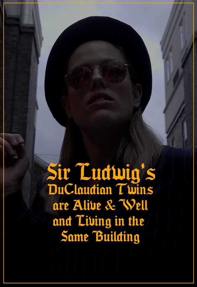 Sir Ludwig's DuClaudian Twins are Alive & Well and Living in the Same Building (2019)